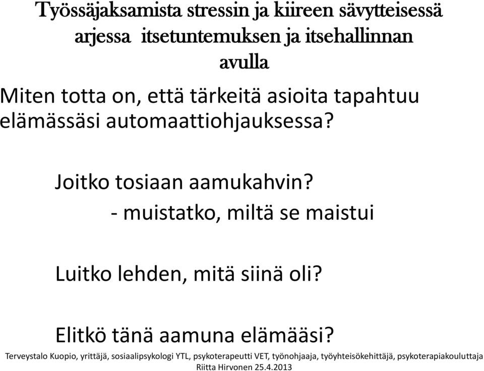 Joitko tosiaan aamukahvin?