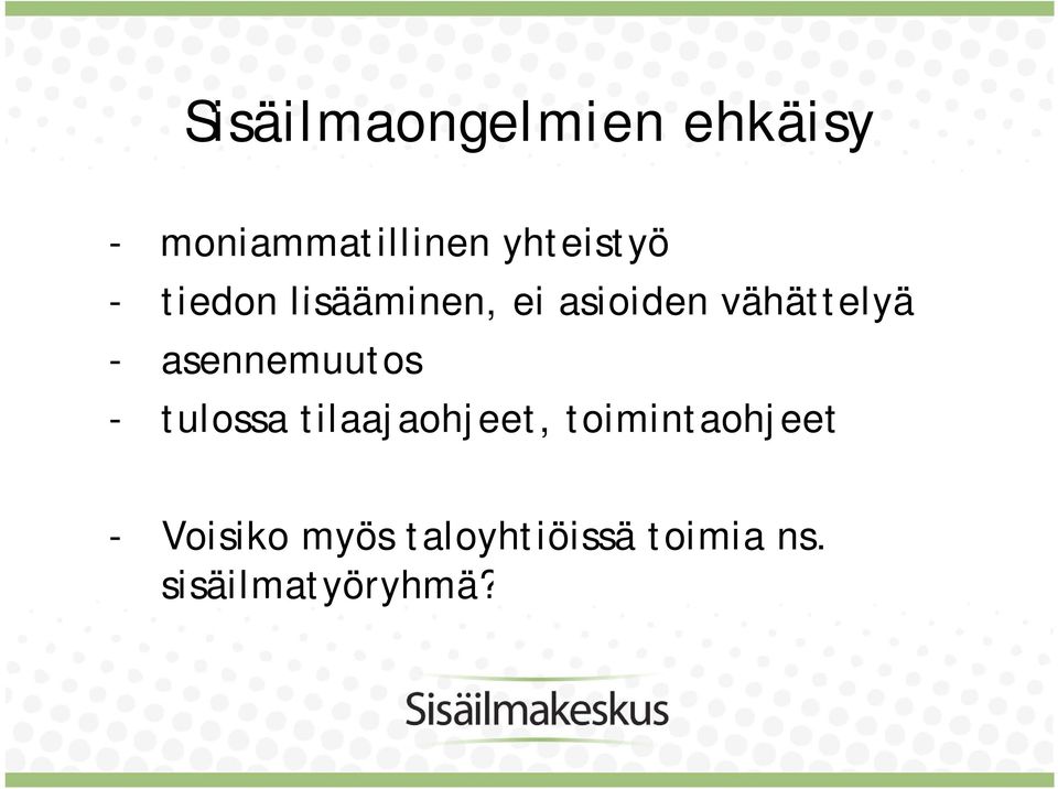 - asennemuutos - tulossa tilaajaohjeet,