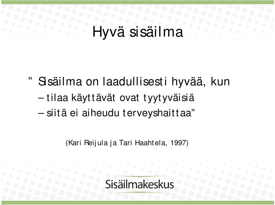 tyytyväisiä y siitä ei aiheudu