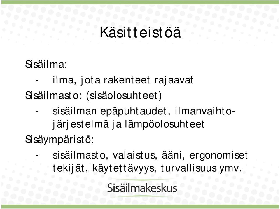 ilmanvaihtojärjestelmä ja lämpöolosuhteet Sisäympäristö: -