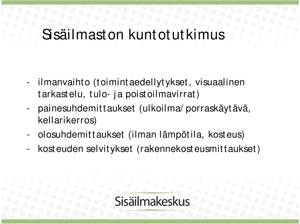 painesuhdemittaukset (ulkoilma/porraskäytävä, kellarikerros) -