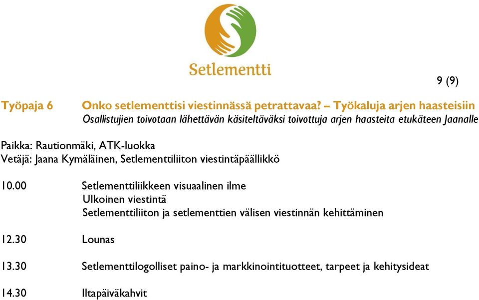 Rautionmäki, ATK-luokka Vetäjä: Jaana Kymäläinen, Setlementtiliiton viestintäpäällikkö 10.