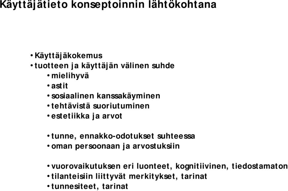 tunne, ennakko-odotukset suhteessa oman persoonaan ja arvostuksiin vuorovaikutuksen eri