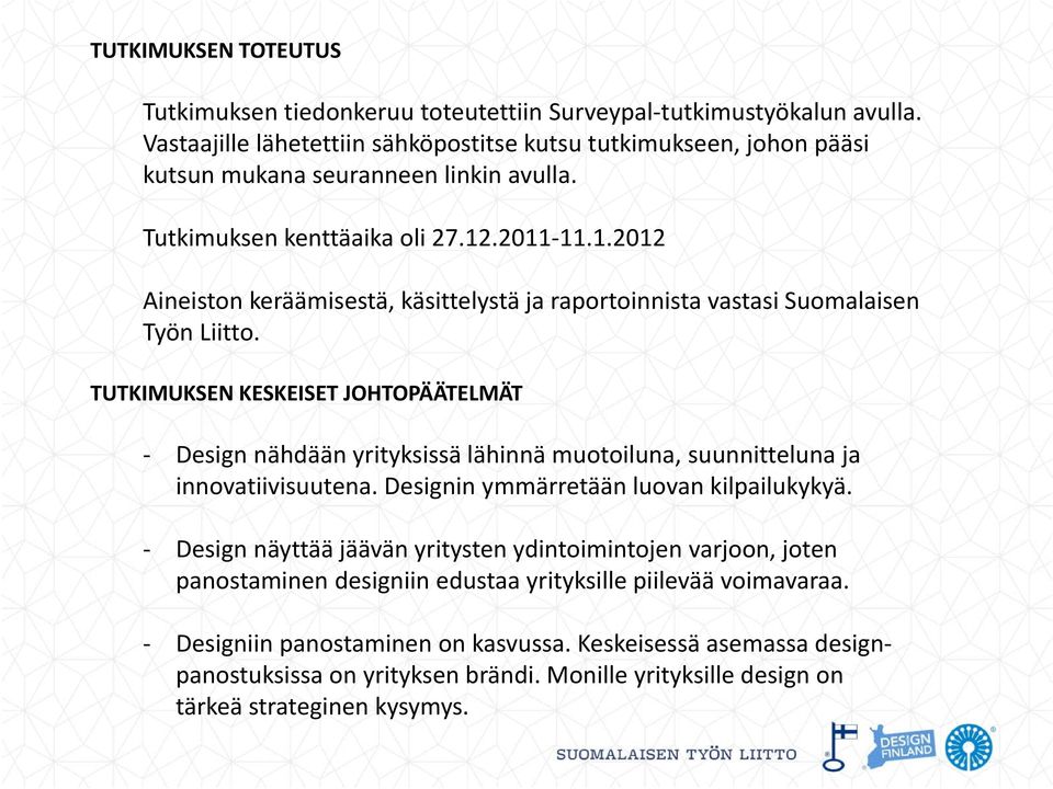 .2011 11.1.2012 Aineiston keräämisestä, käsittelystä ja raportoinnista vastasi Suomalaisen Työn Liitto.
