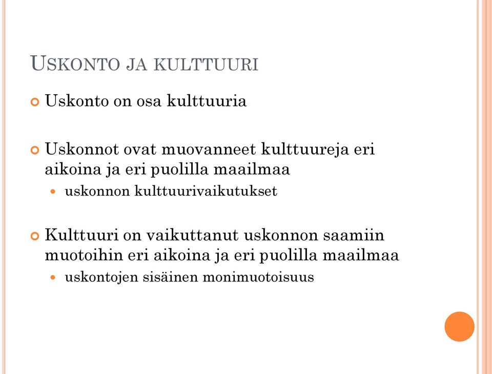 kulttuurivaikutukset Kulttuuri on vaikuttanut uskonnon saamiin