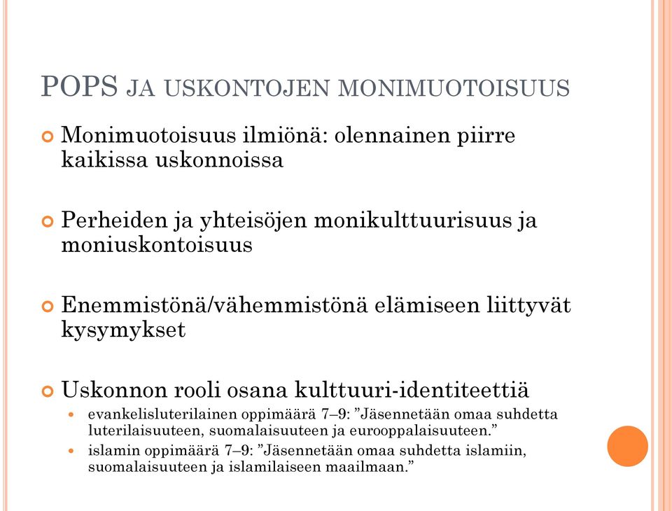 kulttuuri-identiteettiä evankelisluterilainen oppimäärä 7 9: Jäsennetään omaa suhdetta luterilaisuuteen, suomalaisuuteen