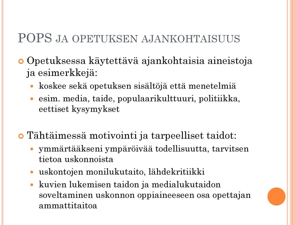 media, taide, populaarikulttuuri, politiikka, eettiset kysymykset Tähtäimessä motivointi ja tarpeelliset taidot: