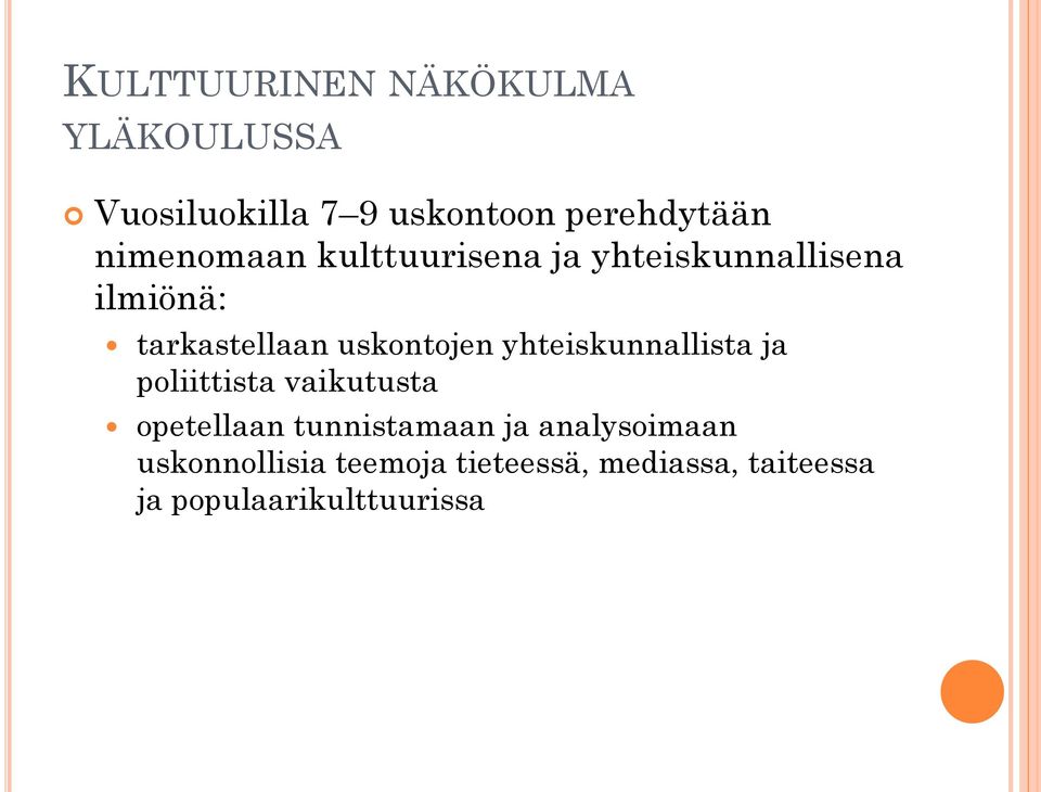 uskontojen yhteiskunnallista ja poliittista vaikutusta opetellaan tunnistamaan