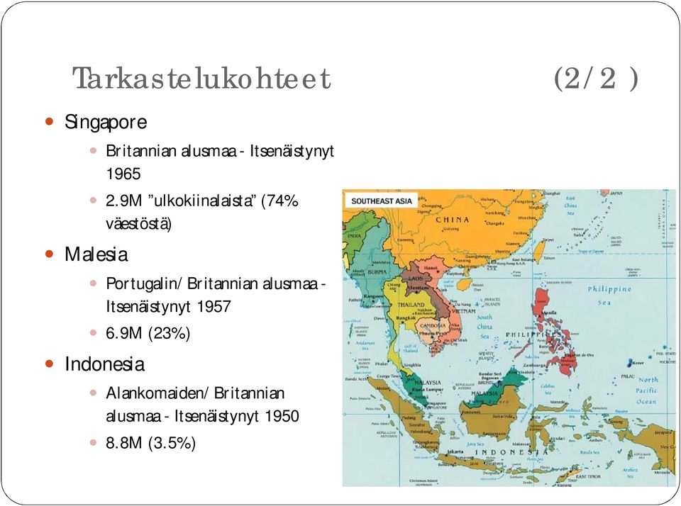 9M ulkokiinalaista (74% väestöstä) Portugalin/Britannian