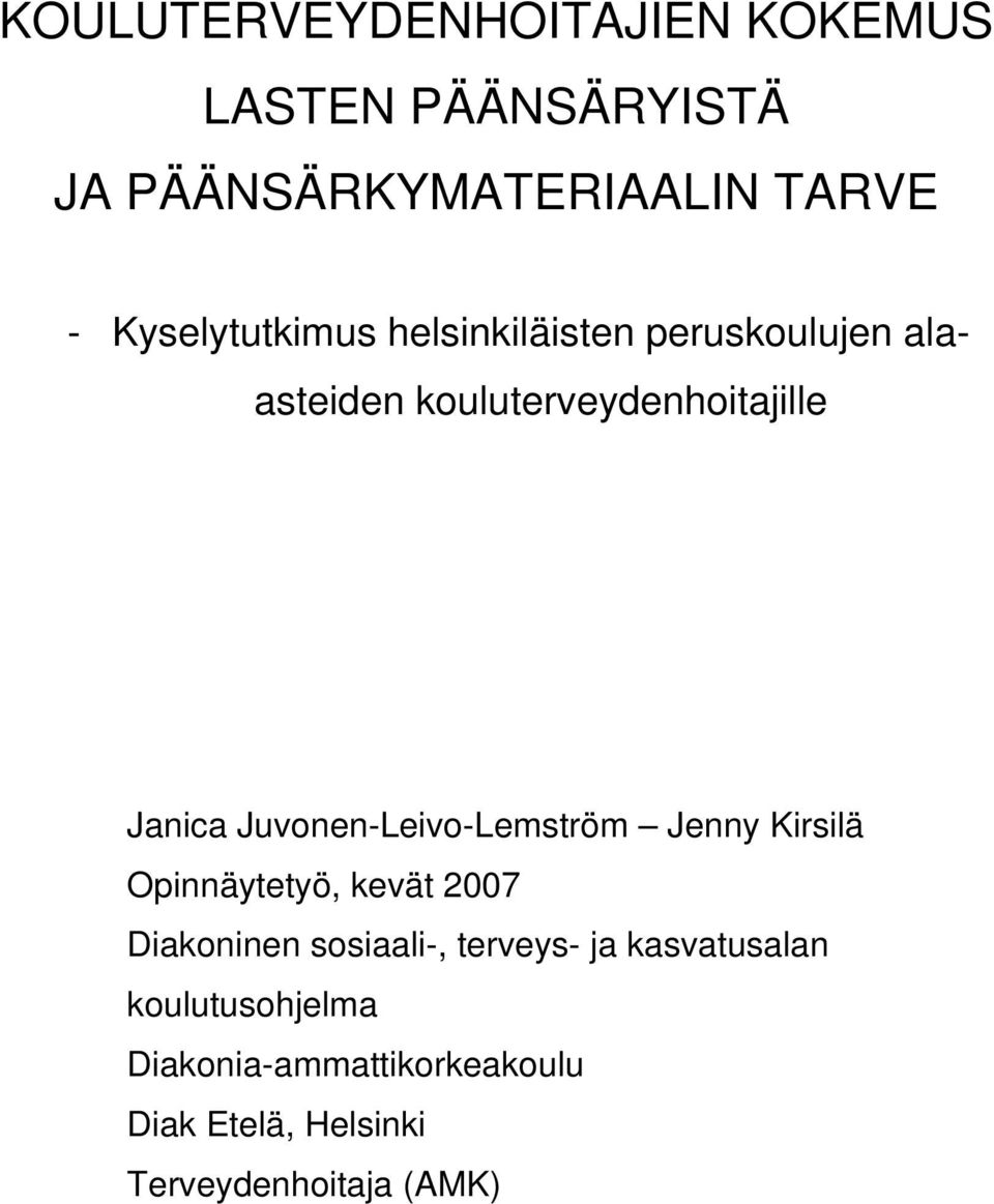 Juvonen-Leivo-Lemström Jenny Kirsilä Opinnäytetyö, kevät 2007 Diakoninen sosiaali-, terveys-