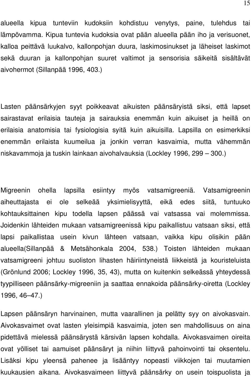 sensorisia säikeitä sisältävät aivohermot (Sillanpää 1996, 403.