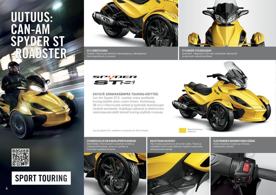 Can-Am Spyder ST-S -roadster antaa sporttiselle touring-käytölle aivan uuden ilmeen. Koristesarja, 38 cm:n hiilenmustat vanteet ja tyylikkäät etulokasuojat viestivät asenteesta.
