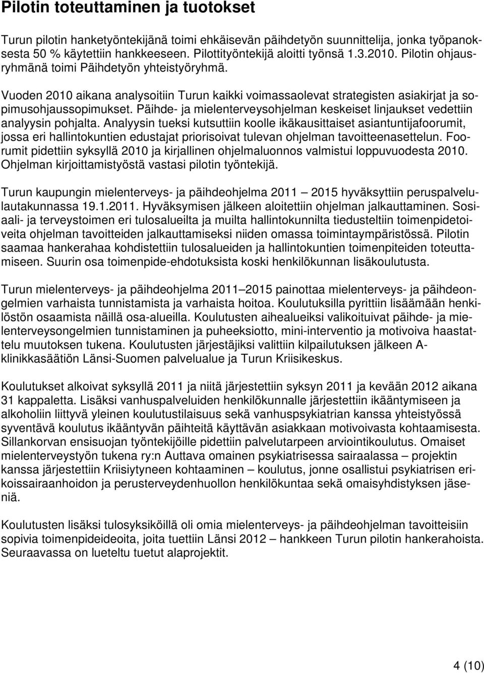 Päihde- ja mielenterveysohjelman keskeiset linjaukset vedettiin analyysin pohjalta.