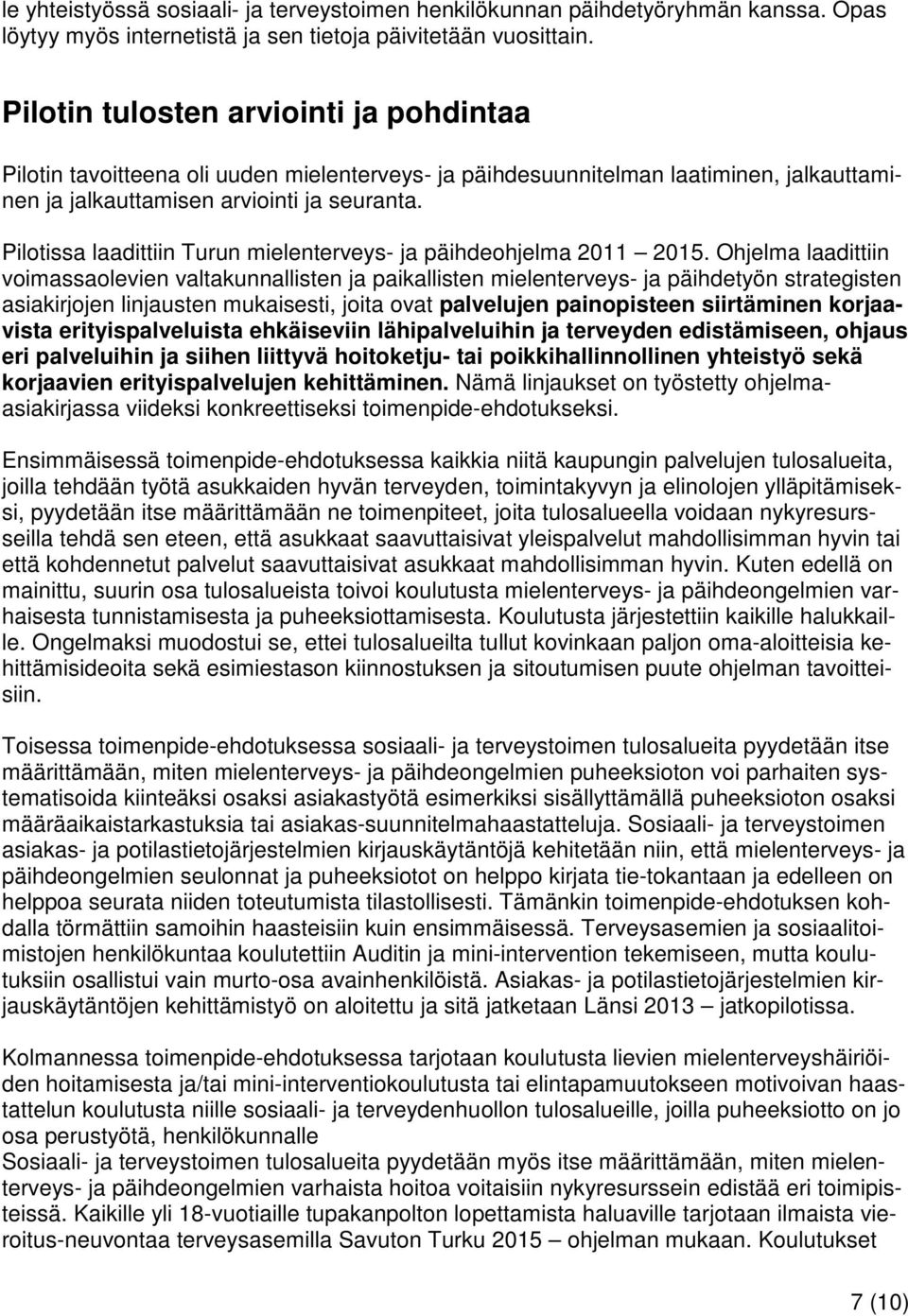 Pilotissa laadittiin Turun mielenterveys- ja päihdeohjelma 2011 2015.