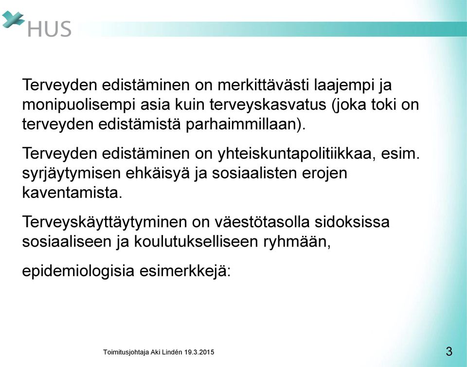 Terveyden edistäminen on yhteiskuntapolitiikkaa, esim.