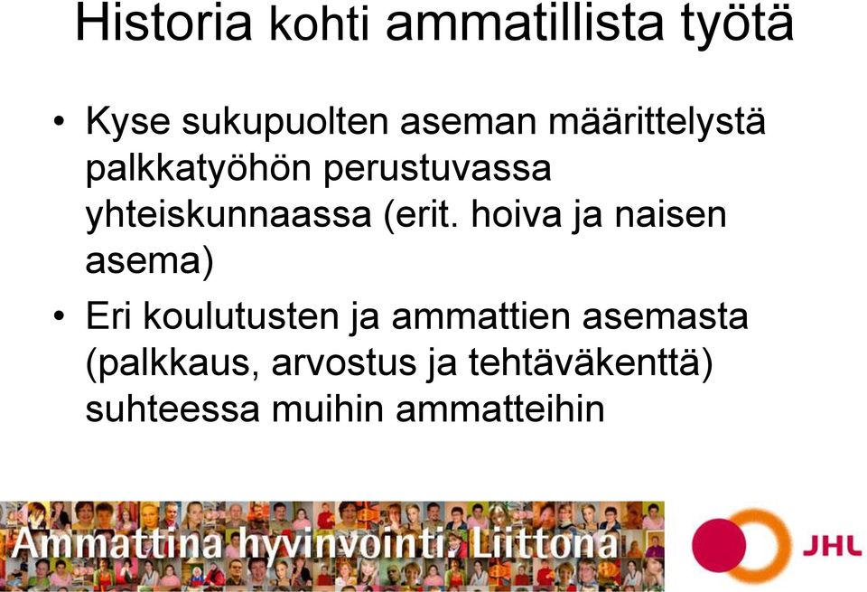 hoiva ja naisen asema) Eri koulutusten ja ammattien asemasta