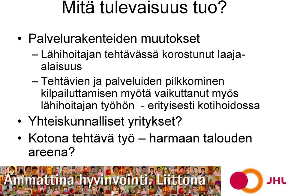 laajaalaisuus Tehtävien ja palveluiden pilkkominen kilpailuttamisen myötä