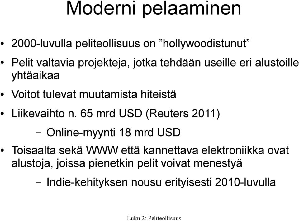 65 mrd USD (Reuters 2011) Online-myynti 18 mrd USD Toisaalta sekä WWW että kannettava