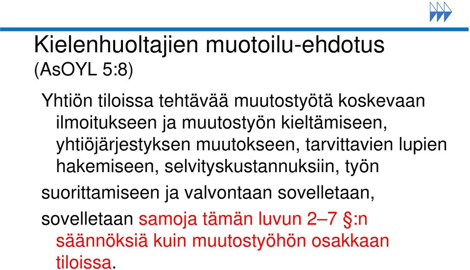 tarvittavien lupien hakemiseen, selvityskustannuksiin, työn suorittamiseen ja