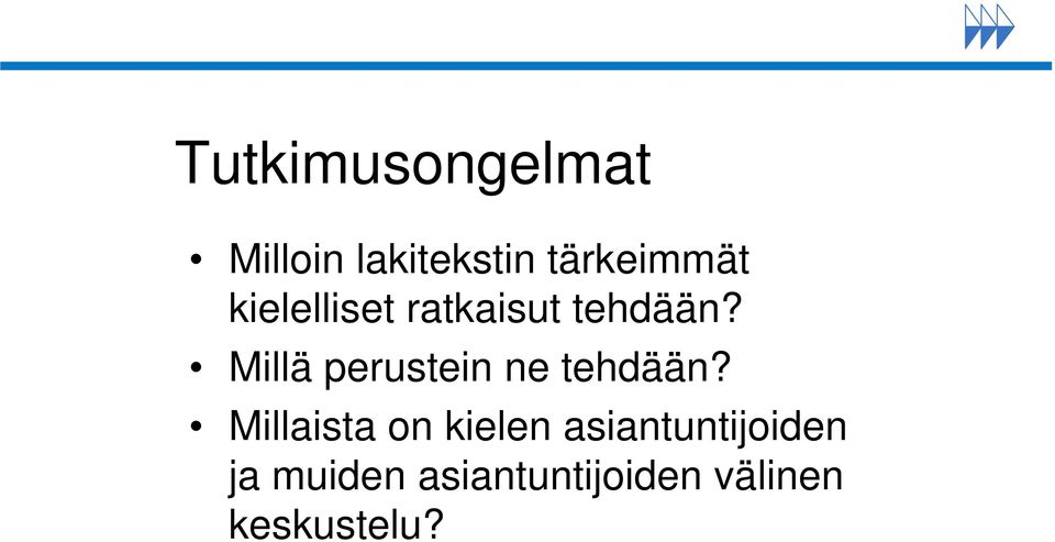 Millä perustein ne tehdään?