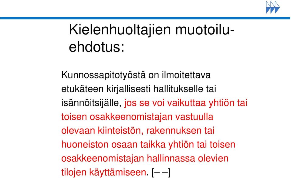 toisen osakkeenomistajan vastuulla olevaan kiinteistön, rakennuksen tai huoneiston