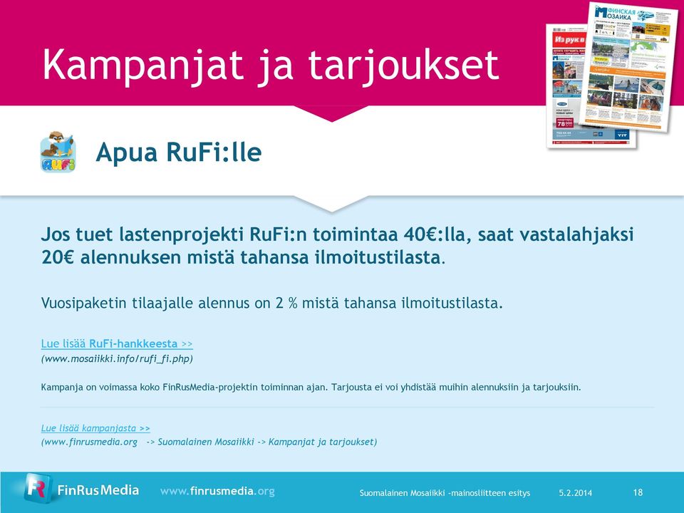 info/rufi_fi.php) Kampanja on voimassa koko FinRusMedia-projektin toiminnan ajan.