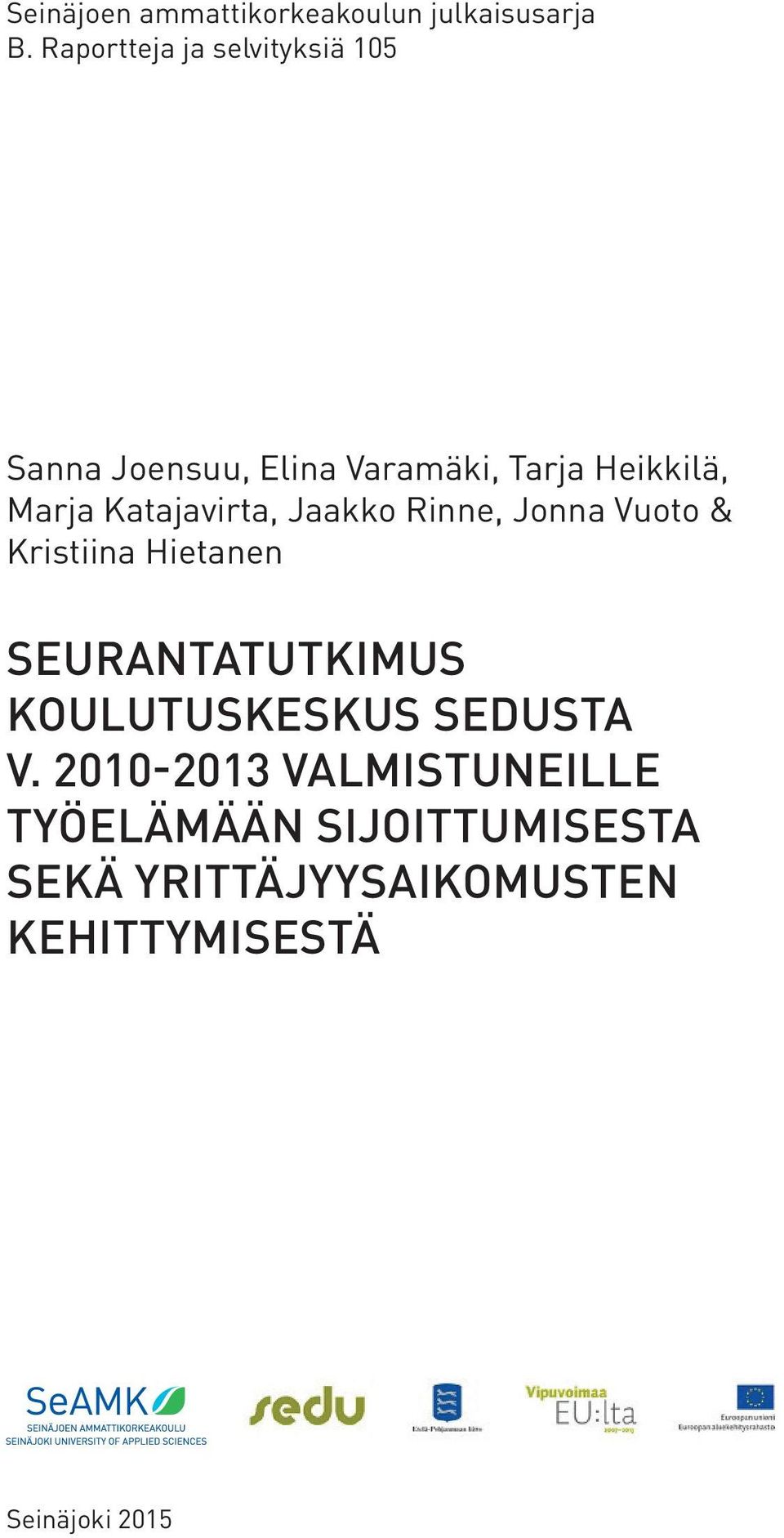 Katajavirta, Jaakko Rinne, Jonna Vuoto & Kristiina Hietanen Seurantatutkimus
