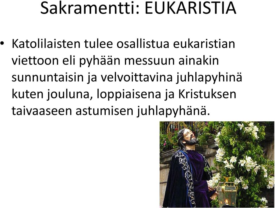 sunnuntaisin ja velvoittavina juhlapyhinä kuten