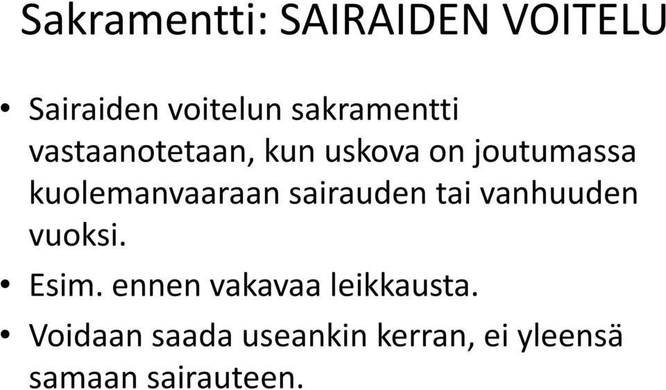 kuolemanvaaraan sairauden tai vanhuuden vuoksi. Esim.