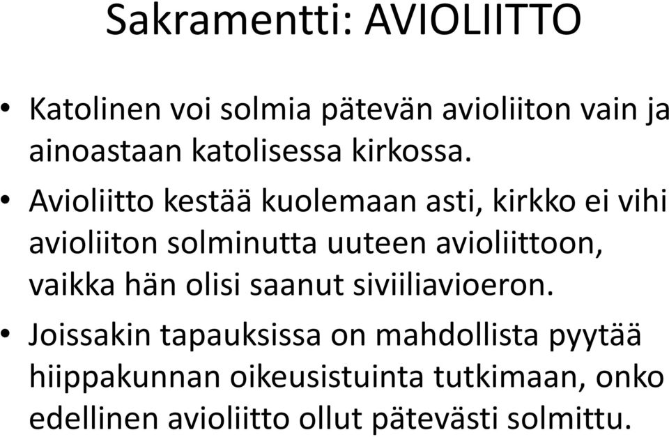 Avioliitto kestää kuolemaan asti, kirkko ei vihi avioliiton solminutta uuteen avioliittoon,