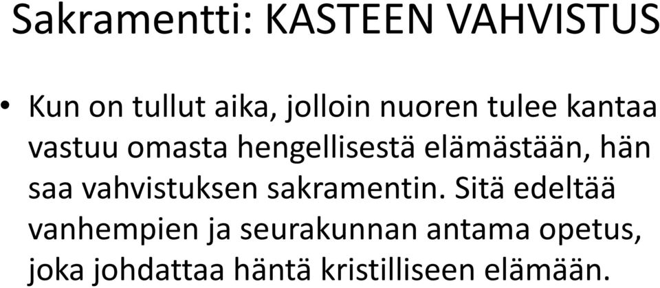 hän saa vahvistuksen sakramentin.