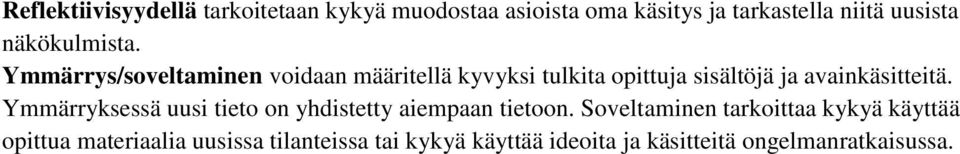 Ymmärrys/soveltaminen voidaan määritellä kyvyksi tulkita opittuja sisältöjä ja avainkäsitteitä.