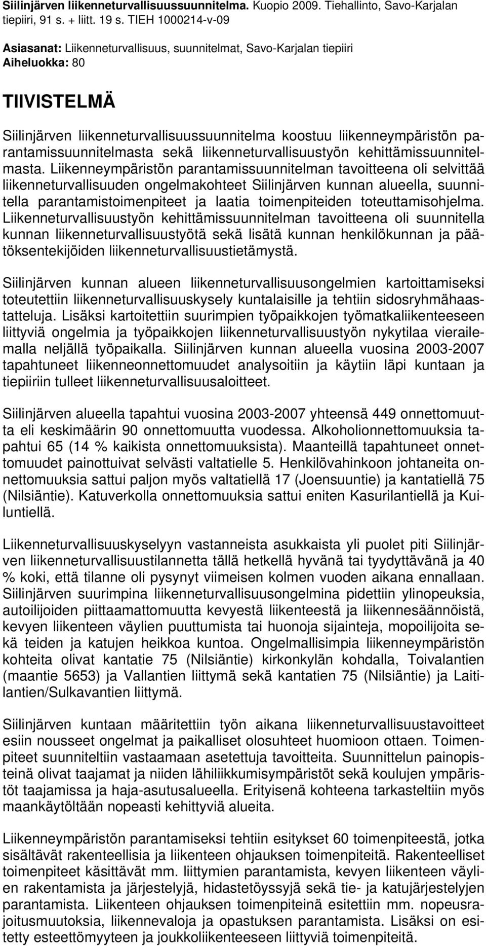 parantamissuunnitelmasta sekä liikenneturvallisuustyön kehittämissuunnitelmasta.