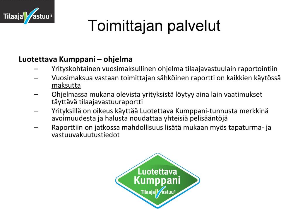 aina lain vaatimukset täyttävä tilaajavastuuraportti Yrityksillä on oikeus käyttää Luotettava Kumppani-tunnusta merkkinä