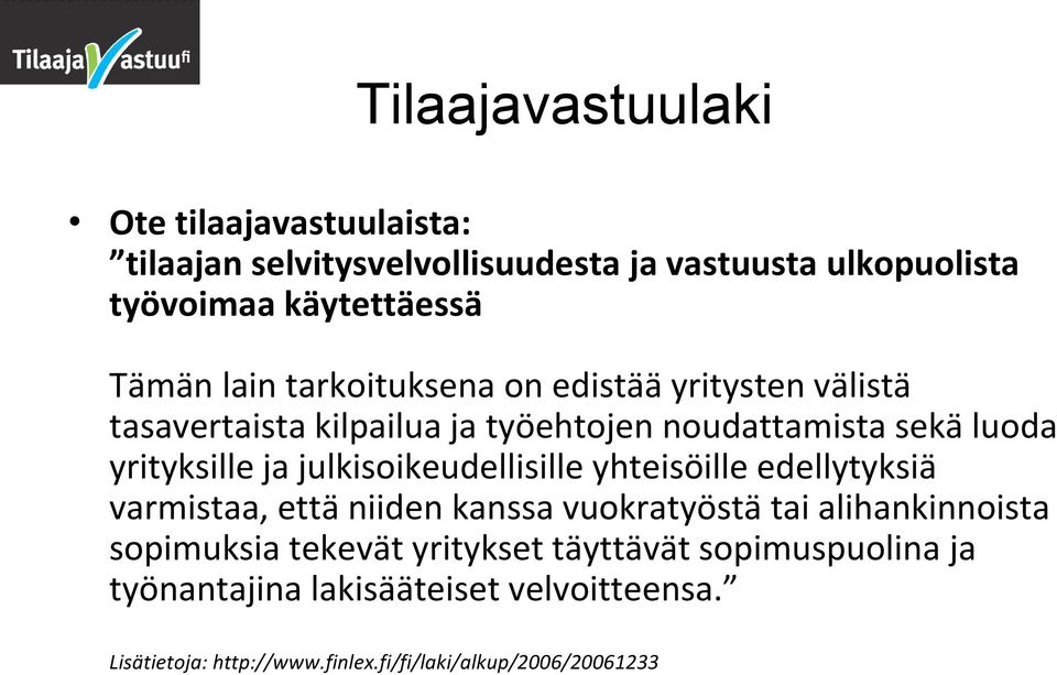 julkisoikeudellisille yhteisöille edellytyksiä varmistaa, että niiden kanssa vuokratyöstä tai alihankinnoista sopimuksia tekevät