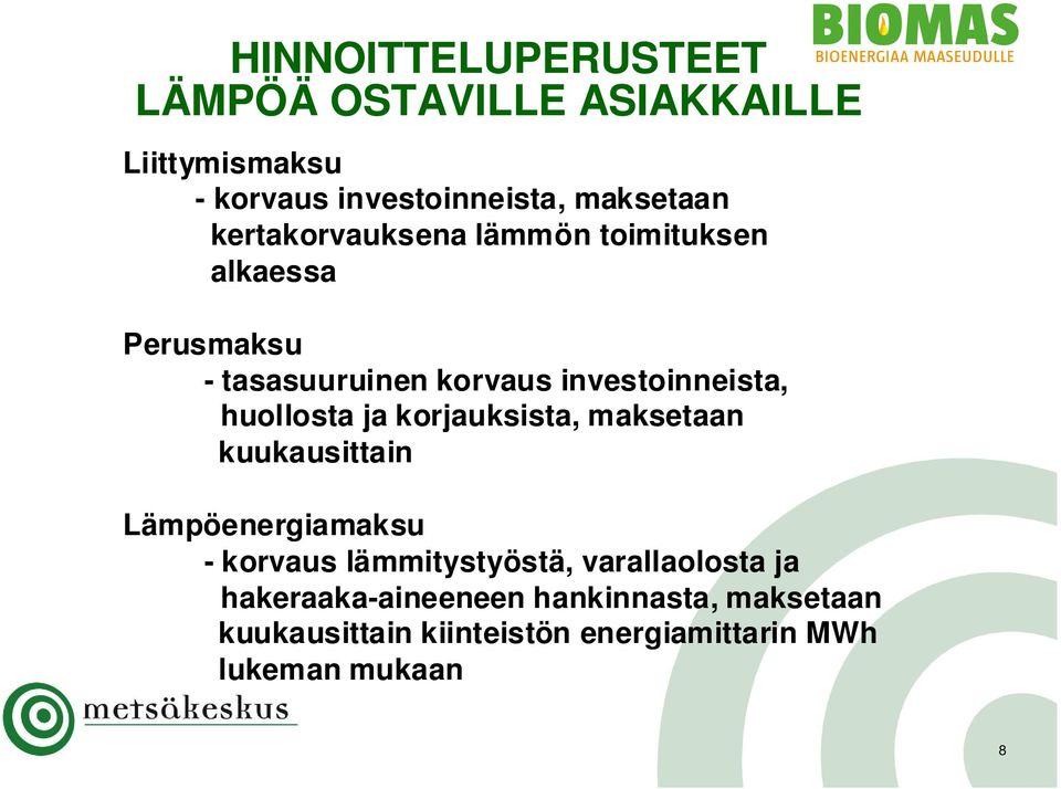 huollosta ja korjauksista, maksetaan kuukausittain Lämpöenergiamaksu - korvaus lämmitystyöstä,