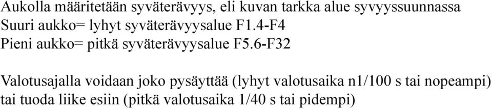 4-F4 Pieni aukko= pitkä syväterävyysalue F5.