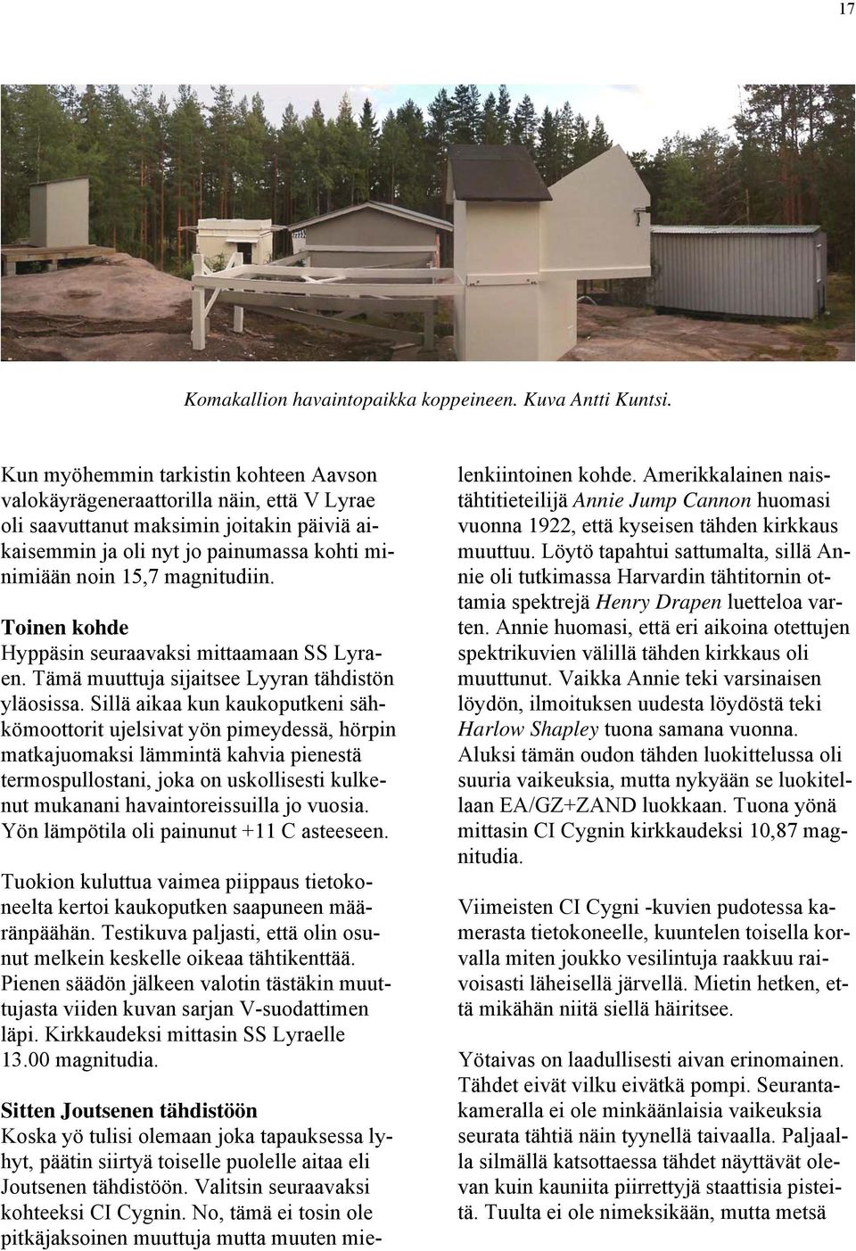 Toinen kohde Hyppäsin seuraavaksi mittaamaan SS Lyraen. Tämä muuttuja sijaitsee Lyyran tähdistön yläosissa.