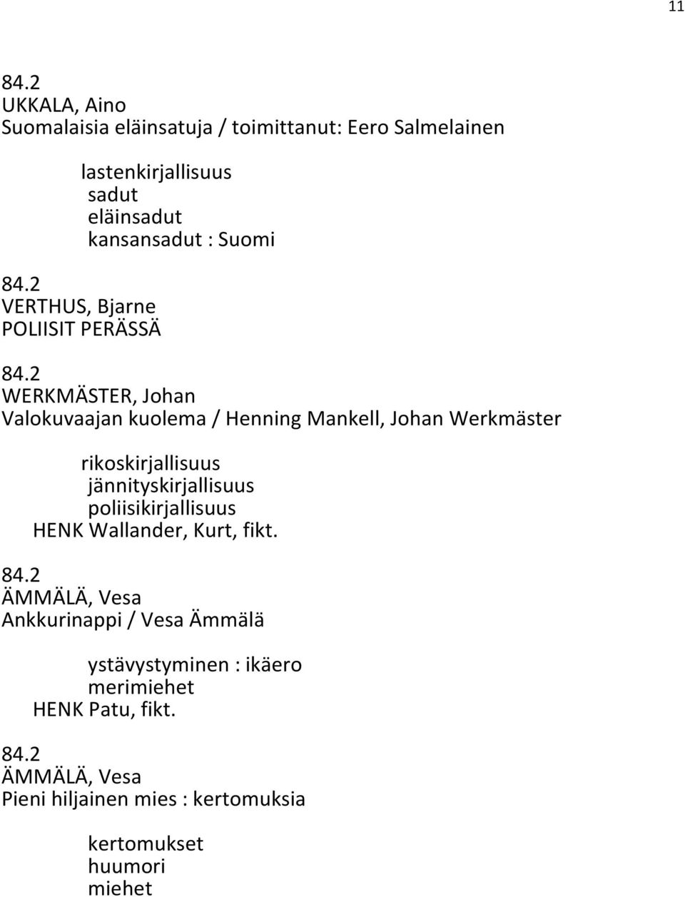 rikoskirjallisuus jännityskirjallisuus poliisikirjallisuus HENK Wallander, Kurt, fikt.