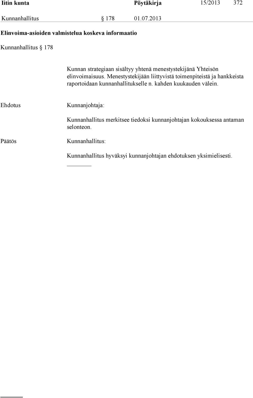 menestystekijänä Yhteisön elinvoimaisuus.