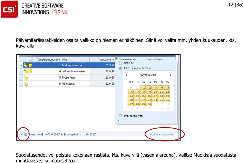 kuva alla. Suodatusehdot voi poistaa kokonaan rastista, kts.