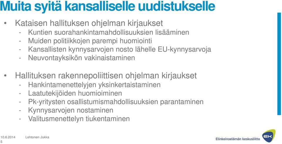 Neuvontayksikön vakinaistaminen Hallituksen rakennepoliittisen ohjelman kirjaukset - Hankintamenettelyjen yksinkertaistaminen -