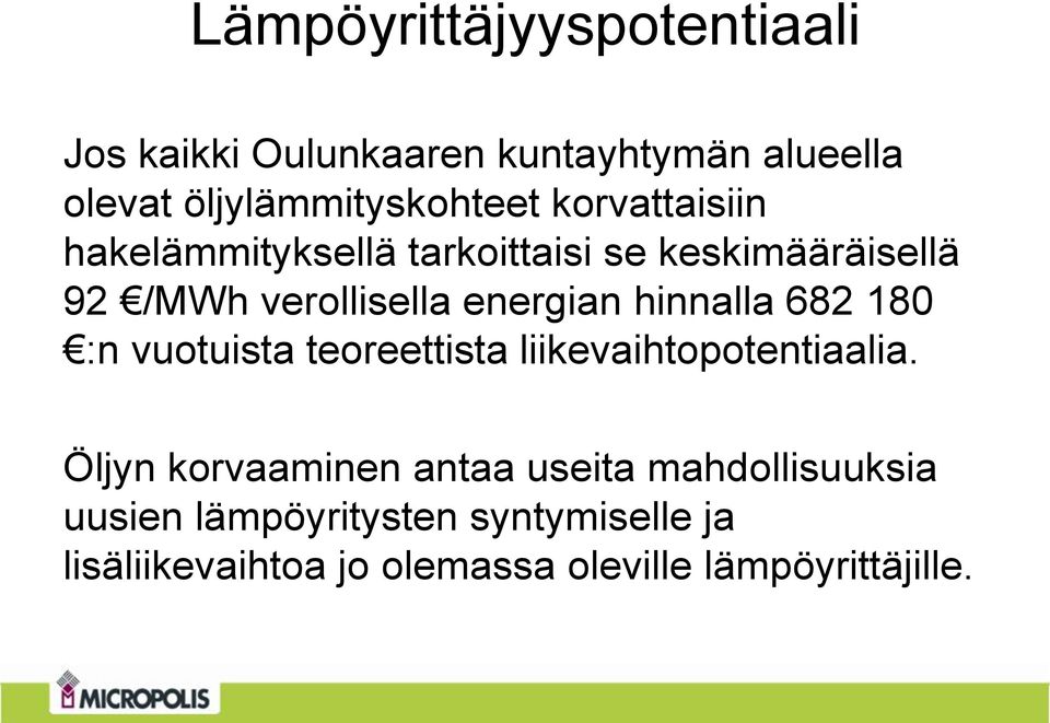 hinnalla 682 180 :n vuotuista teoreettista liikevaihtopotentiaalia.