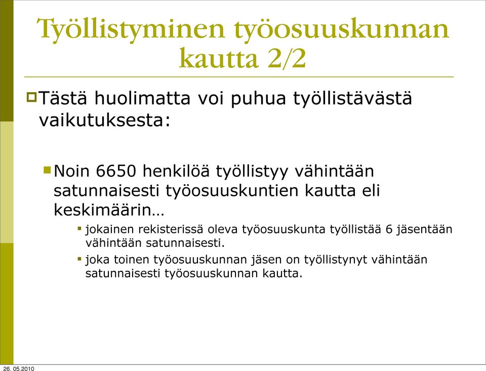 keskimäärin jokainen rekisterissä oleva työosuuskunta työllistää 6 jäsentään vähintään