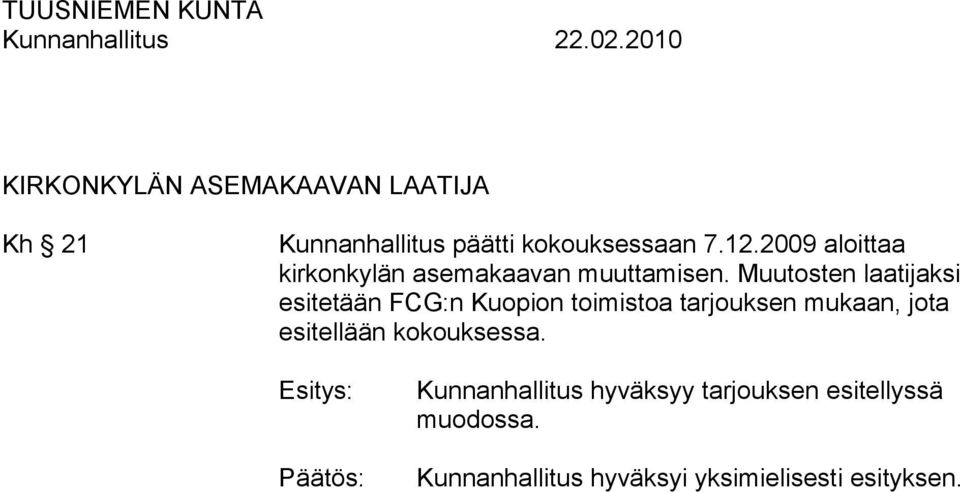 Muutosten laatijaksi esitetään FCG:n Kuopion toimistoa tarjouksen