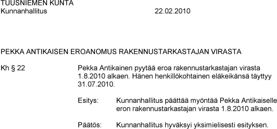 Hänen henkillökohtainen eläkeikänsä täyttyy 31.07.2010.