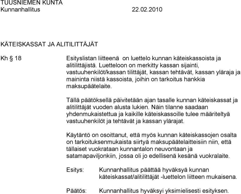 Tällä päätöksellä päivitetään ajan tasalle kunnan käteiskassat ja alitilittäjät vuoden alusta lukien.