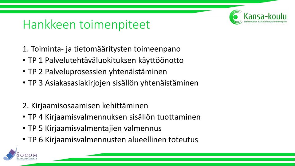 Palveluprosessien yhtenäistäminen TP 3 Asiakasasiakirjojen sisällön yhtenäistäminen 2.