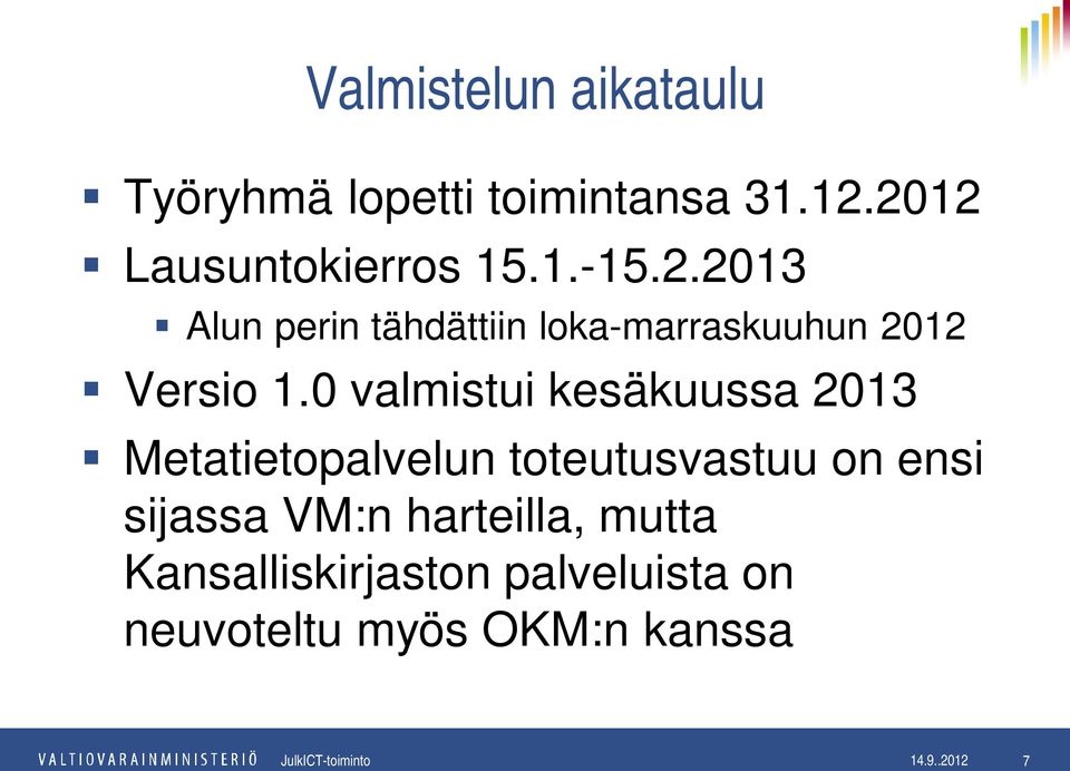 0 valmistui kesäkuussa 2013 Metatietopalvelun toteutusvastuu on ensi sijassa