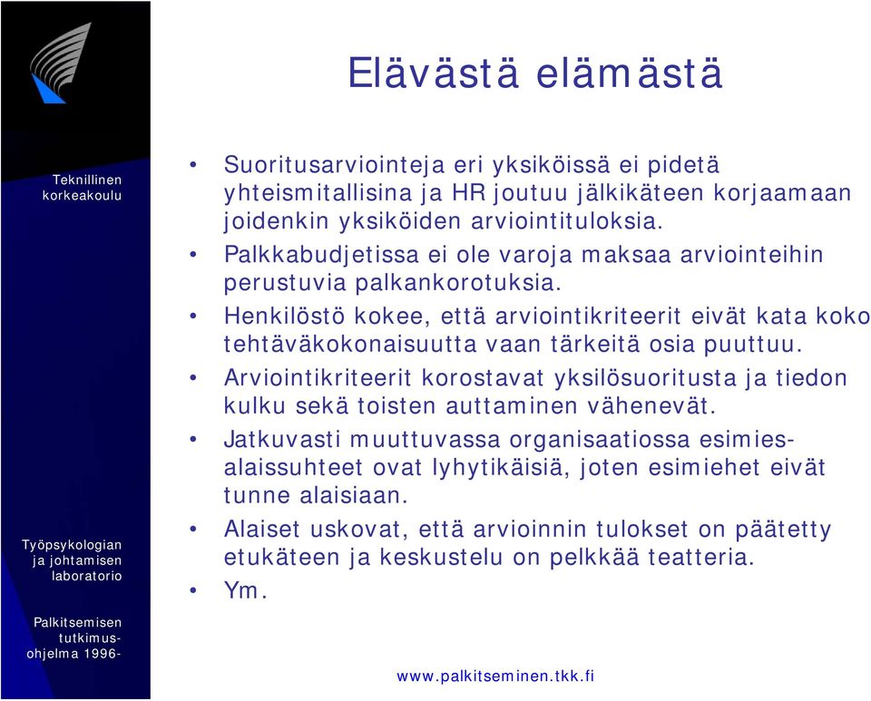 Henkilöstö kokee, että arviointikriteerit eivät kata koko tehtäväkokonaisuutta vaan tärkeitä osia puuttuu.